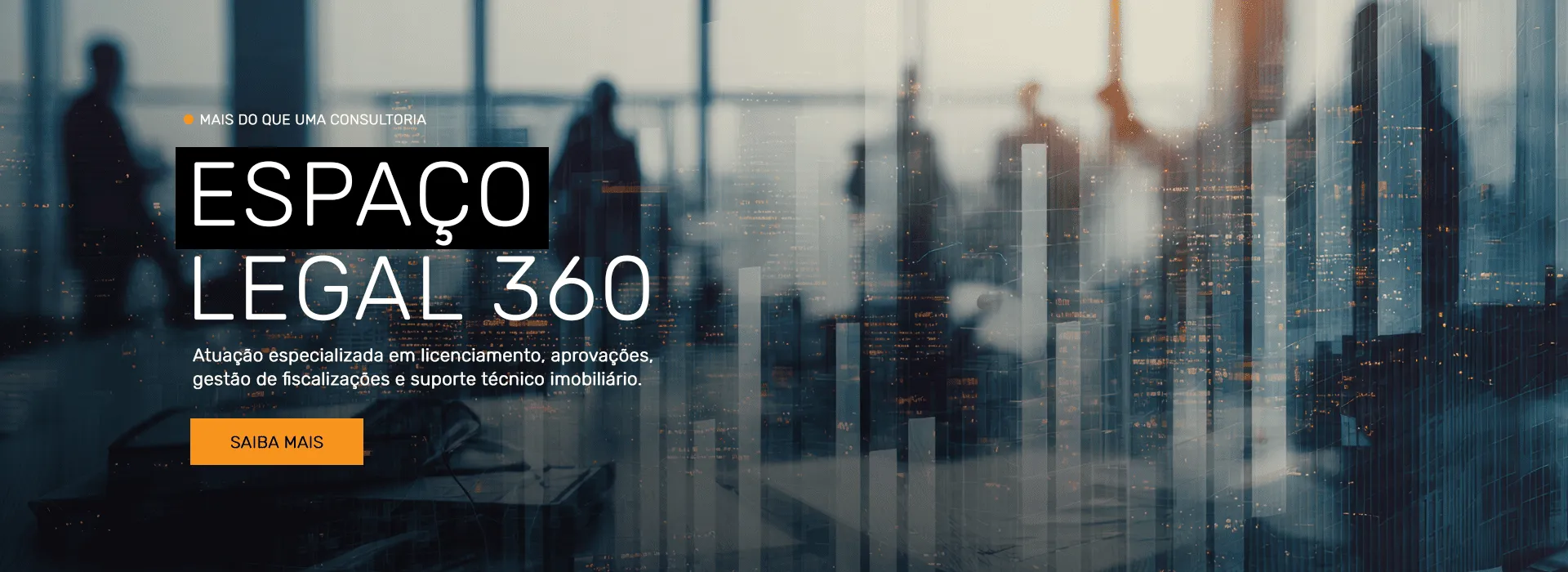 Espaço Legal 360 atuação especializada em licenciamento, aprovações, gestão de fiscalizações e suporte técnico imobiliário.